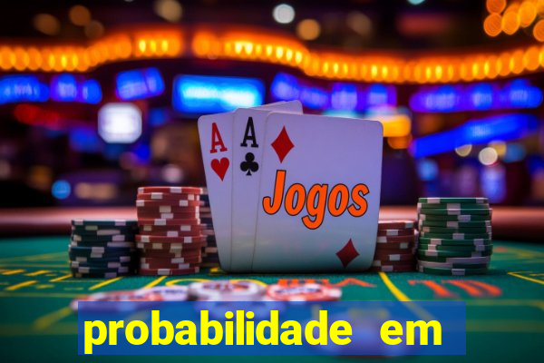 probabilidade em jogos de azar